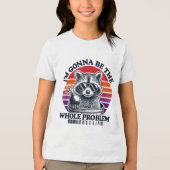 Raccoon Im wordt het hele probleem Shirt Grappig (Voorkant)