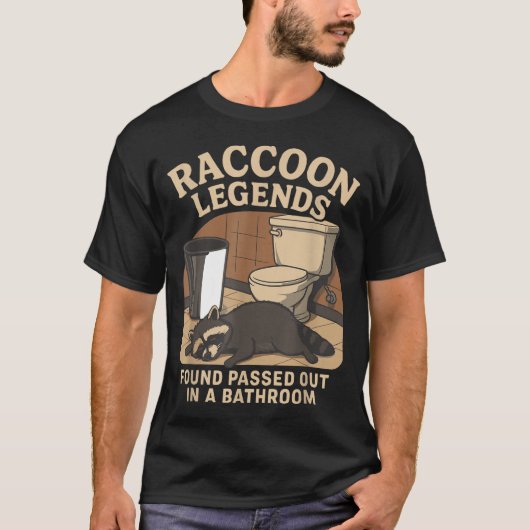 Raccoon Legends Found Ped Out In A Bathroom Trashe T-shirt (Voorkant)