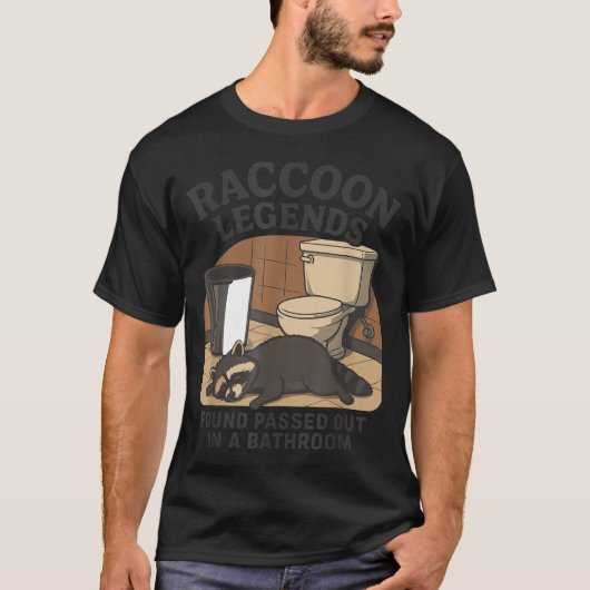 Raccoon Legends Found Ped Out In A Bathroom Trashe T-shirt (Voorkant)