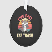 Raccoon Lover Live Fast Eat Trash Ornament (voorkant)