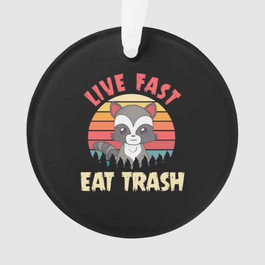 Raccoon Lover Live Fast Eat Trash Ornament (voorkant)