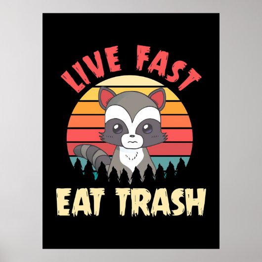 Raccoon Lover Live Fast Eat Trash Poster (Voorkant)