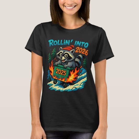 Raccoon Rollin Into 2026 Dumpster Fire New Year Me T-shirt (Voorkant)