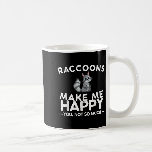 Raccoons Make Me Happy You Not So Much Funny Racco Koffiemok (Rechts)
