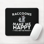 Raccoons Make Me Happy You Not So Much Funny Racco Muismat (Met muis)