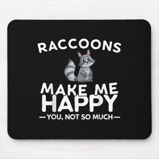 Raccoons Make Me Happy You Not So Much Funny Racco Muismat (Voorkant)