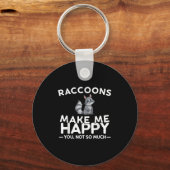 Raccoons Make Me Happy You Not So Much Funny Racco Sleutelhanger (Voorkant)