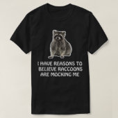Raccoons maken me Humor Meme Funny Raccoon T-shirt (Design voorkant)