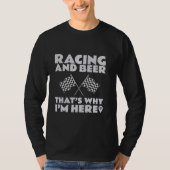 Race auto's en bier, daarom ben ik hier kledingrac t-shirt (Voorkant)