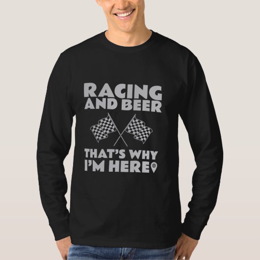Race auto's en bier, daarom ben ik hier kledingrac t-shirt (Voorkant)
