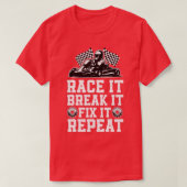 Race Break Fix Funny Go Kart Racing Go Karting Dri T-shirt (Design voorkant)