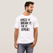 RACE-BREAK-FIX-REPEAT T-SHIRT (Voorkant volledig)