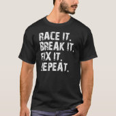 RACE-BREAK-FIX-REPEAT T-SHIRT (Voorkant)