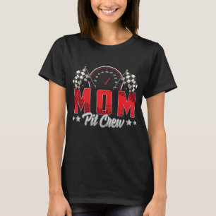Race Car Birthday Party Racing Family Mam Pit Crew T-shirt