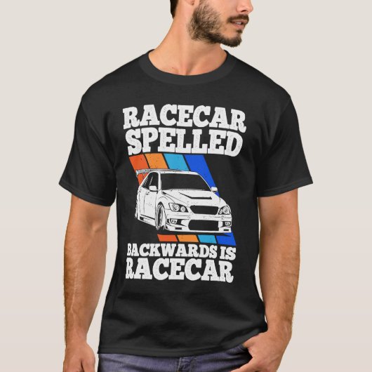 Race Car Spelled Backwards Is Race Car Tuner Car T-shirt (Voorkant)