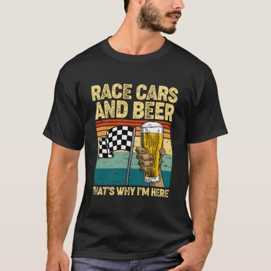 Race Cars Drink Beer T'S Why I'M Here Dad Papa T-shirt (Voorkant)