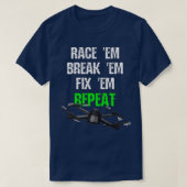 Race em Break em Fix em Repat RC Drone T-shirt (Design voorkant)