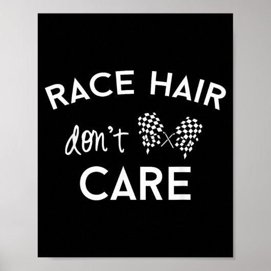 Race Hair Don't Care, Funny Girls Racing  Poster (Voorkant)