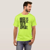 Race het. Breek het. Maak het vast. Herhaal. T-shirt (Voorkant volledig)