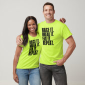 Race het. Breek het. Maak het vast. Herhaal. T-shirt (Unisex)