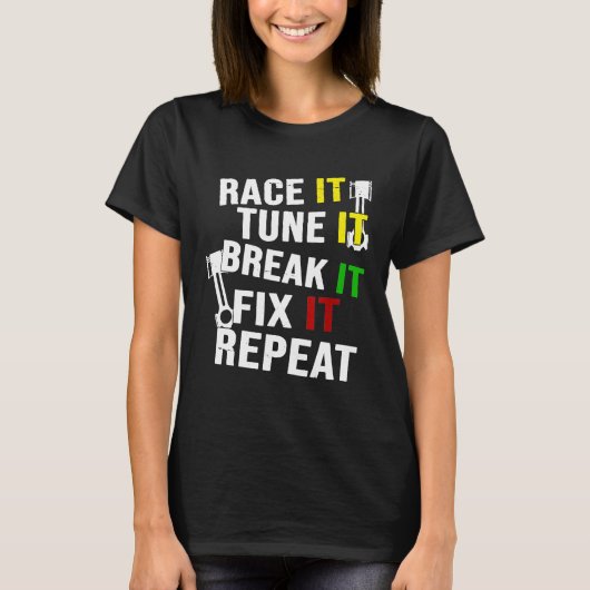 Race het tune it Break it Fix it Herhaling T-shirt (Voorkant)