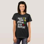 Race het tune it Break it Fix it Herhaling T-shirt (Voorkant volledig)