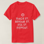 Race it Break it af terwijl hij grappige racemecha T-shirt (Design voorkant)