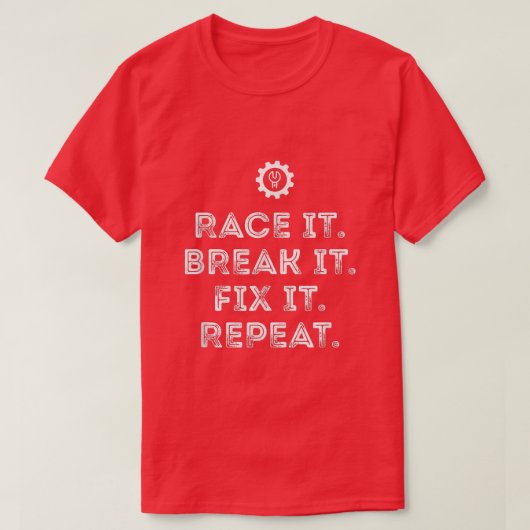 Race it Break it af terwijl hij grappige racemecha T-shirt (Design voorkant)