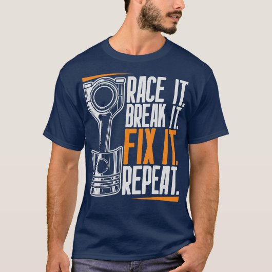Race It Break It Fix It Herhaal als raceteam T-shirt (Voorkant)