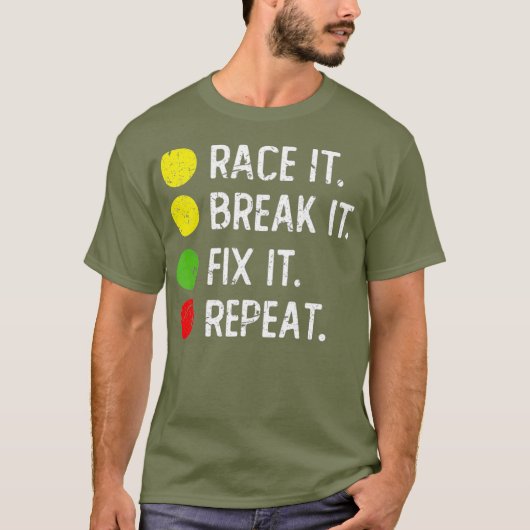 Race it Break it Fix it Herhaling - Grappig slepen T-shirt (Voorkant)