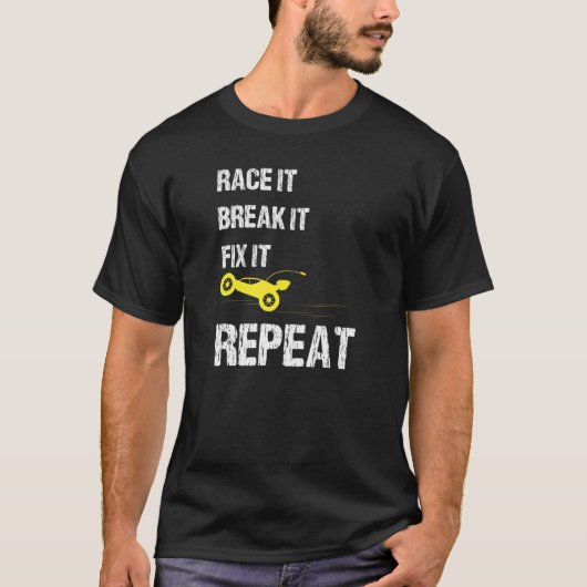 Race It Break It Fix It Repeat Car Enthusiast Auto T-shirt (Voorkant)