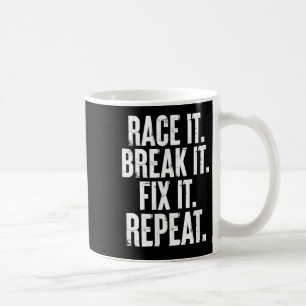 Race It Break It Fix It Repeat Funny Car Racing Me Koffiemok