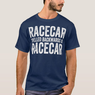 Racecar Spelling Backwards is Racecar 1 T-shirt