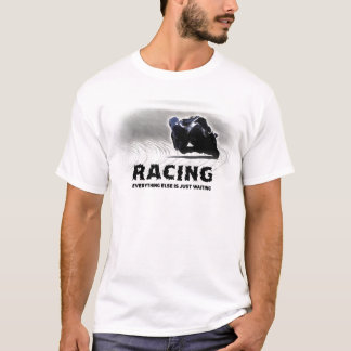Racen - al het andere wacht gewoon t-shirt