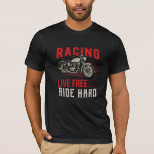 Racing Live Free – Ride Hard Motorcycle T-shirt