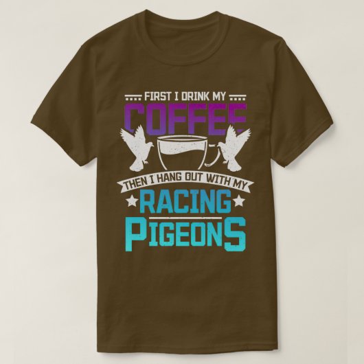 Racing Pigeons Coffee T-shirt (Design voorkant)