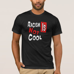 RACISM IS GEEN COOL T-SHIRT