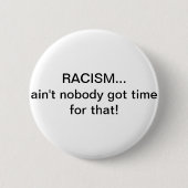 Racisme... Daar heeft niemand tijd voor. Ronde Button 5,7 Cm (Voorkant)