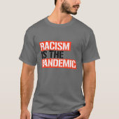 Racisme is de pandemie t-shirt (Voorkant)