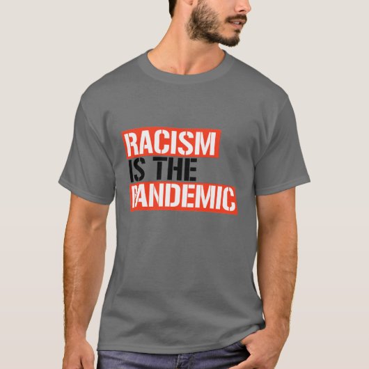 Racisme is de pandemie t-shirt (Voorkant)