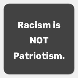 Racisme is geen patriottisme in de klassieke zin vierkante sticker