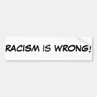 Racisme is verkeerd bumpersticker