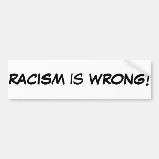 Racisme is verkeerd bumpersticker (Voorkant)