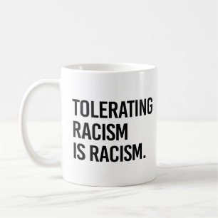 Racisme tolereren is racisme koffiemok