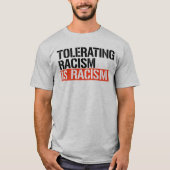 Racisme tolereren is racisme t-shirt (Voorkant)