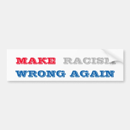 Racisme weer verkeerd maken bumpersticker (Voorkant)