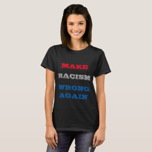 Racisme weer verkeerd maken t-shirt