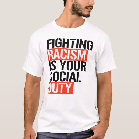 Racismebestrijding is uw sociale plicht t-shirt (Voorkant)