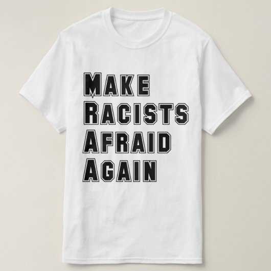 Racisten opnieuw bang maken t-shirt (Design voorkant)