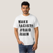 Racisten opnieuw bang maken t-shirt (Voorkant volledig)